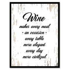 Wine Makes Every Meal An Occasion Every Table More Elegant Every Day More Civilized Quote Saying Canvas Print with Picture Frame