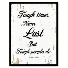 Tough times never last but tough people do - Dr. Robert Schuller Saying Gifts Home Decor Wall Art Canvas Print with Custom Picture Frame, White