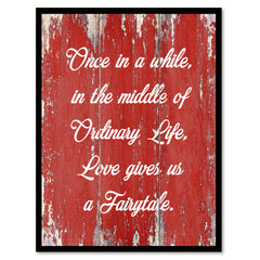 Once In A While In The Middle Of Ordinary Life Quote Saying Gift Ideas Home Decor Wall Art