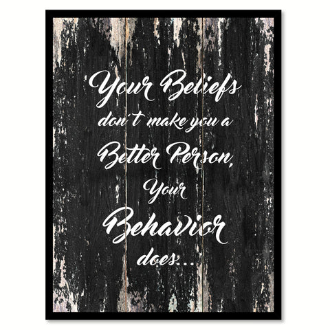 Your beliefs don't make you a better person your behavior does Inspirational Quote Saying Framed Canvas Print Gift Ideas Home Decor Wall Art, Black