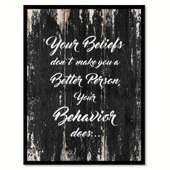 Your beliefs don't make you a better person your behavior does Inspirational Quote Saying Framed Canvas Print Gift Ideas Home Decor Wall Art, Black