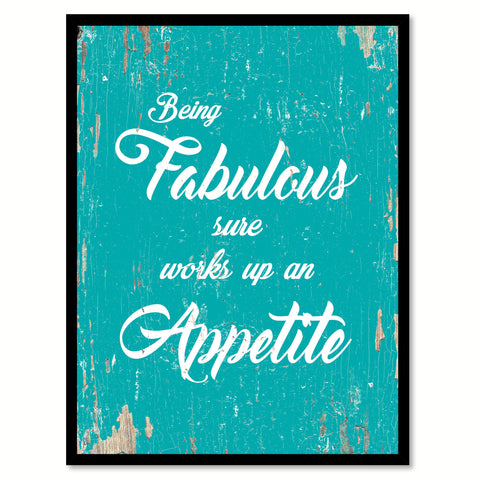 Being Fabulous Sure Works Up An Appetite Motivation Quote Saying Home Decor Wall Art Gift Ideas 111695