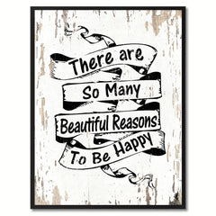 There are so many beautiful reasons to be happy Inspirational Quote Saying Gift Ideas Home Decor Wall Art