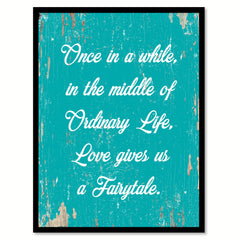 Once In A While In The Middle Of Ordinary Life Quote Saying Home Decor Wall Art Gift Ideas 111835