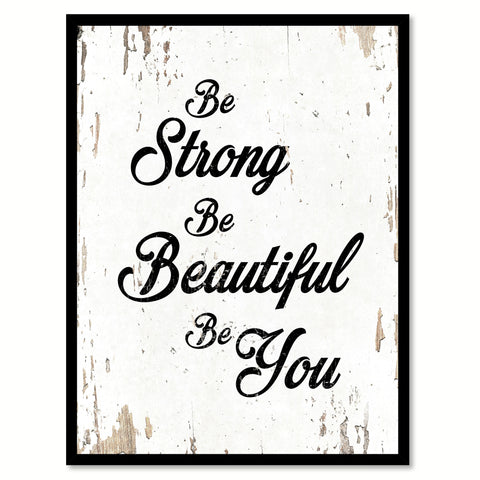 Be Strong Be Beautiful Be You Quote Saying Home Decor Wall Art Gift Ideas 111692