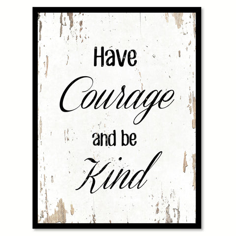 Have Courage And Be Kind Motivation Quote Saying Gift Ideas Home Decor Wall Art 111514