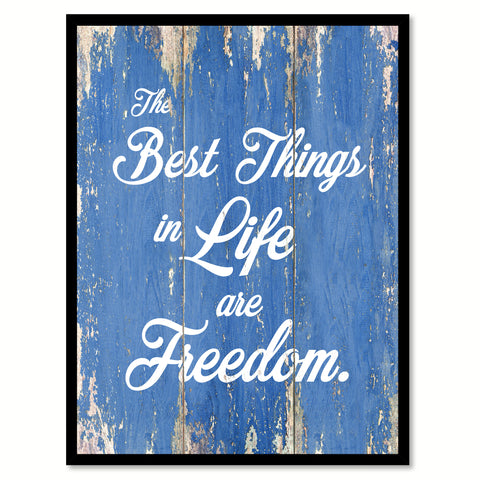 The Best Things In Life Are Freedom Quote Saying Gift Ideas Home Decor Wall Art