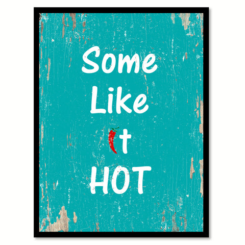 Some Like It Hot Funny Quote Saying Gift Ideas Home Decor Wall Art 111591