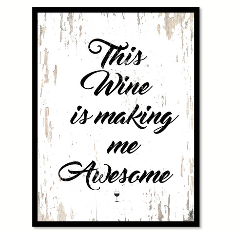 This Wine Is Making Me Awesome Quote Saying Canvas Print with Picture Frame