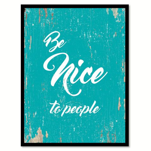 Be Nice To People Quote Saying Home Decor Wall Art Gift Ideas 111687