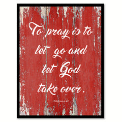 To Pray Is To Let Go Philippians 4:6-7 Quote Saying Gift Ideas Home Decor Wall Art