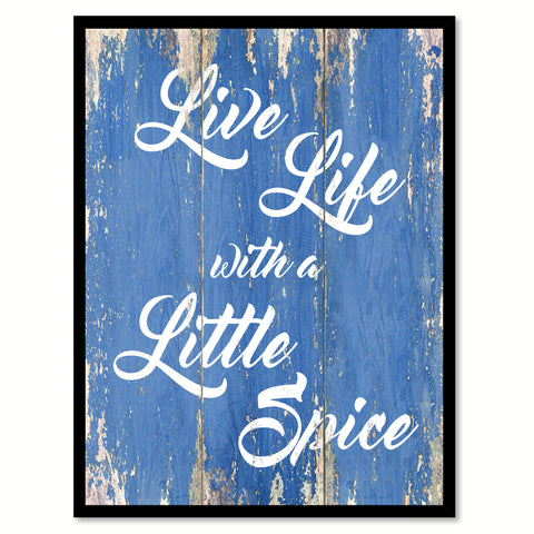 Live life with a little spice Inspirational Quote Saying Gift Ideas Home Décor Wall Art