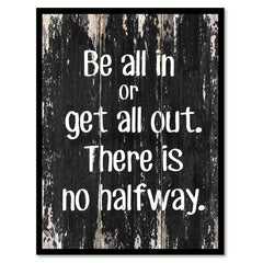Be all in or get all out Motivational Quote Saying Canvas Print with Picture Frame Home Decor Wall Art