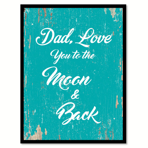 Dad Love You To The Moon & Back Happy Quote Saying Home Decor Wall Art Gift Ideas 111705