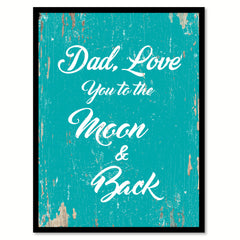 Dad Love You To The Moon & Back Happy Quote Saying Home Decor Wall Art Gift Ideas 111705