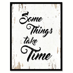 Some Things Take Time Motivation Quote Saying Home Decor Wall Art Gift Ideas 111860