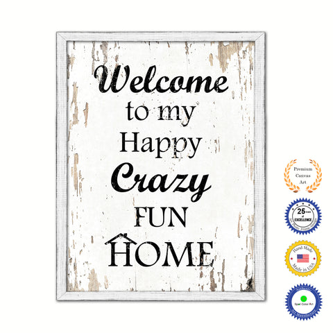 Welcome To My Happy Crazy Fun Home Vintage Saying Gifts Home Decor Wall Art Canvas Print with Custom Picture Frame