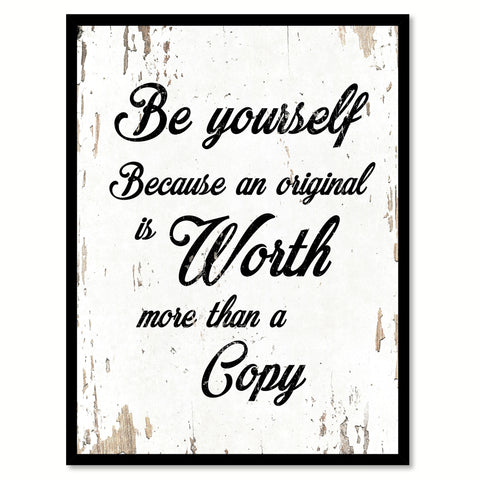 Be Yourself Because An Original Is Worth Quote Saying Home Decor Wall Art Gift Ideas 111694
