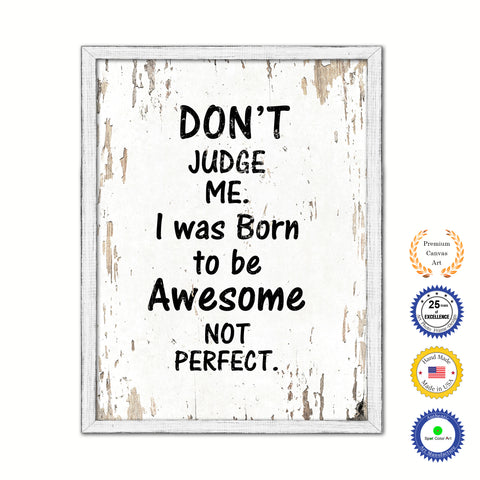 Don't Judge Me I Was Born To Be Awesome Not Perfect Vintage Saying Gifts Home Decor Wall Art Canvas Print with Custom Picture Frame