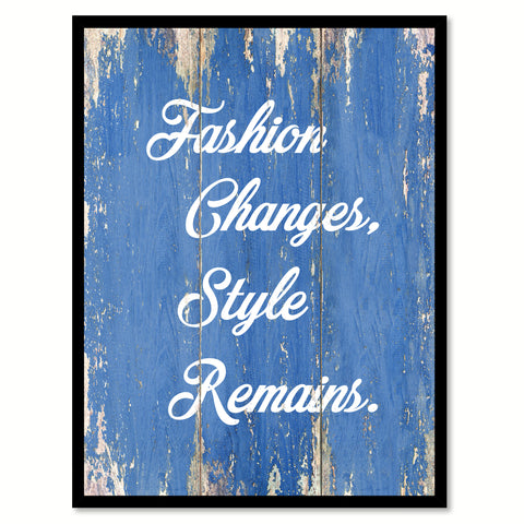 Fashion Changes Style Remains InspirationalQuote Saying Gift Ideas Home Decor Wall Art