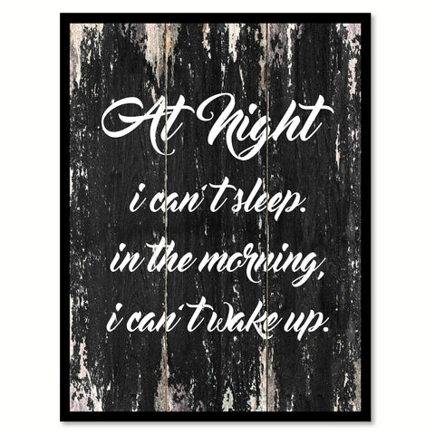 At night I can't sleep in the morning I can't wake up Funny Quote Saying Canvas Print with Picture Frame Home Decor Wall Art