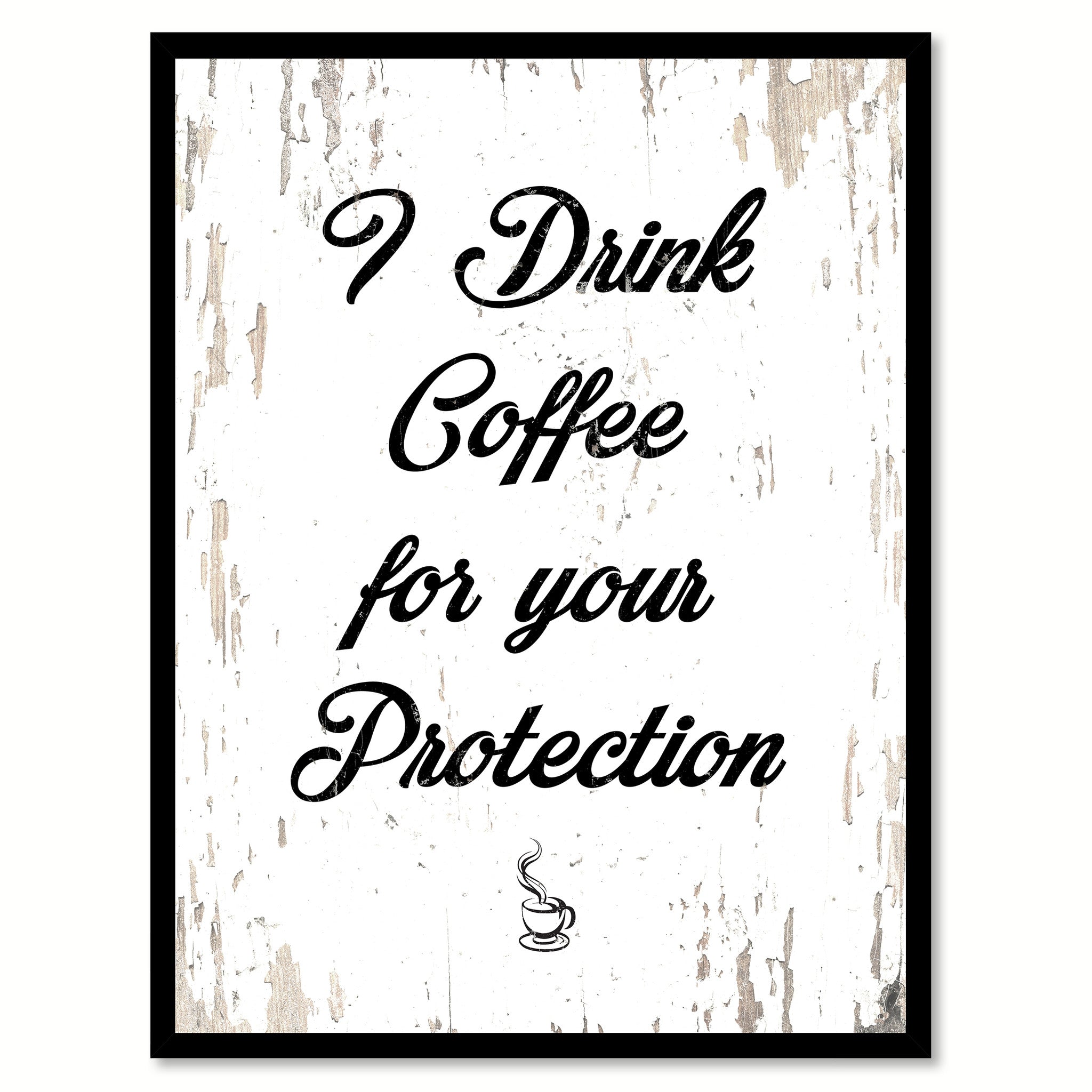 I Drink Coffee For Your Protection Quote Saying Canvas Print with Picture Frame