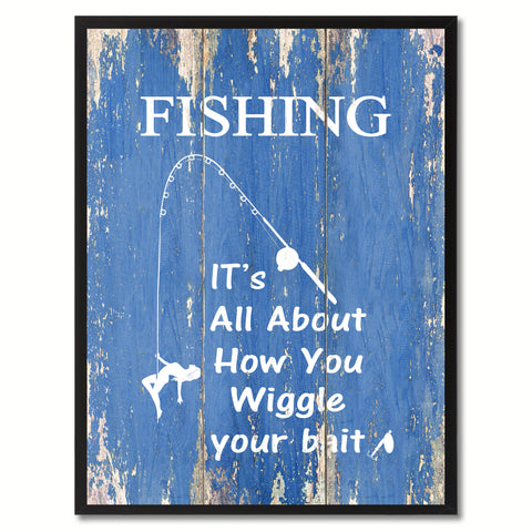 Fishing It's All About How You Wiggle Your Bait Saying Canvas Print, Black Picture Frame Home Decor Wall Art Gifts