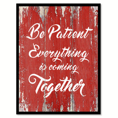 Be Patient Everything Is Coming Together Quote Saying Gift Ideas Home Decor Wall Art