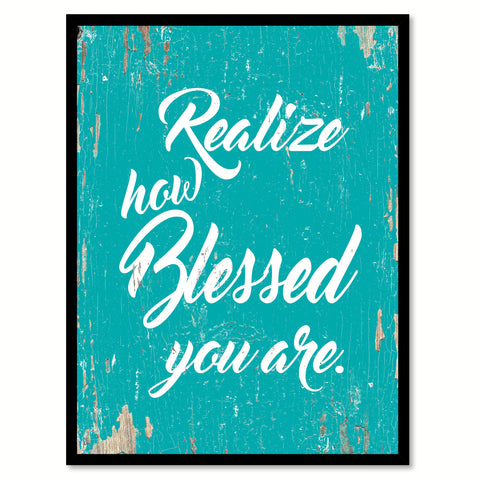 Realize How Blessed You Are Happy Quote Saying Home Decor Wall Art Gift Ideas 111847