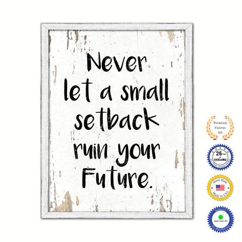 Never Let A Small Setback Ruin Your Future Vintage Saying Gifts Home Decor Wall Art Canvas Print with Custom Picture Frame