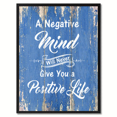 A Negative Mind Will Never Give You A Positive Life Inspirational Quote Saying Gift Ideas Home Décor Wall Art