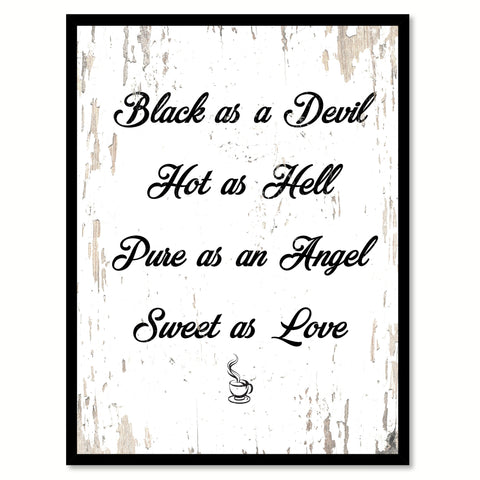 Black As A Devil Hot as Hell Pure As An Angel Sweet As Love Quote Saying Canvas Print with Picture Frame