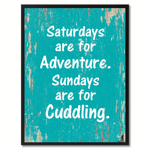 Saturdays are for adventure Sundays are for cuddling Funny Quote Saying Gift Ideas Home Decor Wall Art