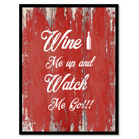 Wine me up and watch me go  Quote Saying Gift Ideas Home Décor Wall Art