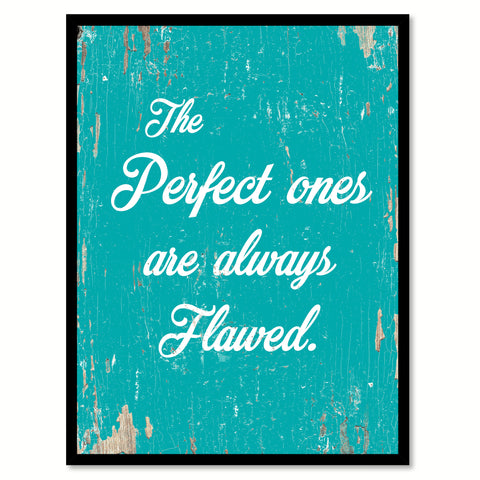 The Perfect Ones Are Always Flawed Quote Saying Home Decor Wall Art Gift Ideas 111883