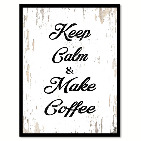 Keep Calm & Make Coffee Quote Saying Canvas Print with Picture Frame