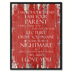 I am not your friend I Am Your Parent Inspirational Quote Saying Gift Ideas Home Décor Wall Art