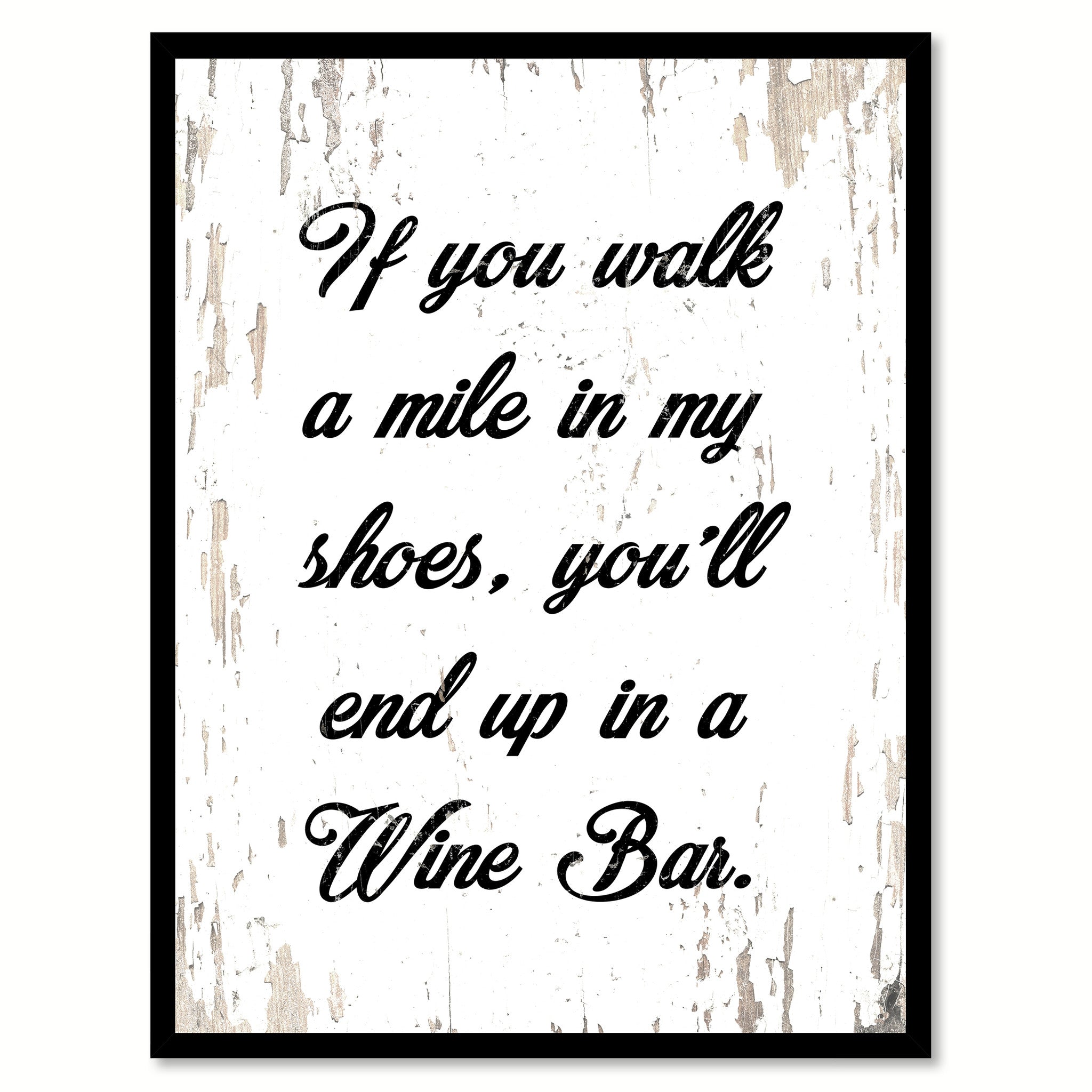 If You Walk A Mile In My Shoes You'll End Up In A Wine Bar Quote Saying Canvas Print with Picture Frame