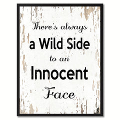 There's always a wild side to an innocent face Inspirational Quote Saying Gift Ideas Home Decor Wall Art