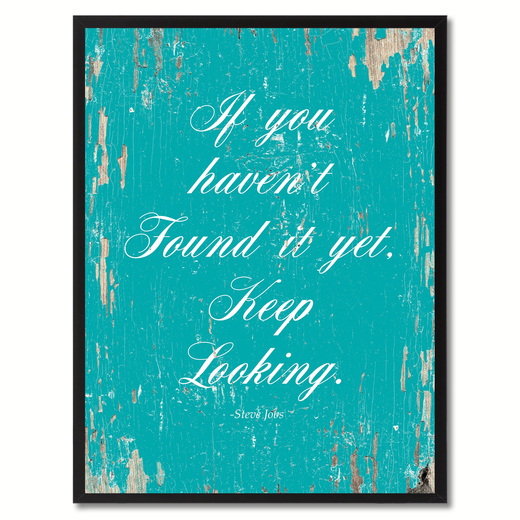If you haven't found it yet keep looking - Steve Jobs Motivational Quote Saying Canvas Print with Picture Frame Home Decor Wall Art, Aqua
