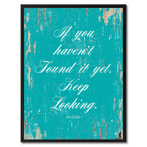 If you haven't found it yet keep looking - Steve Jobs Motivational Quote Saying Canvas Print with Picture Frame Home Decor Wall Art, Aqua