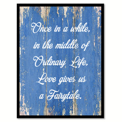 Once In A While In The Middle Of Ordinary Life Quote Saying Gift Ideas Home Decor Wall Art