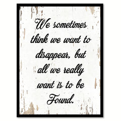 We Sometimes Think We Want To Disappear Quote Saying Home Decor Wall Art Gift Ideas 111902