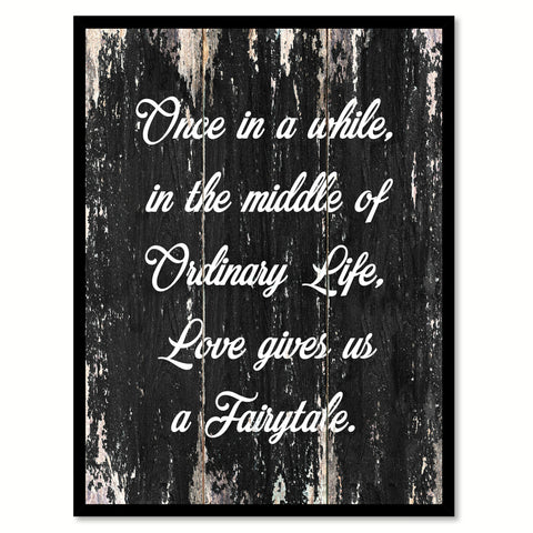 Once in a while in the middle of ordinary life love gives us a fairytale Motivational Quote Saying Canvas Print with Picture Frame Home Decor Wall Art