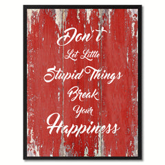 Don't Let Little Stupid Things Inspirational Quote Saying Gift Ideas Home Décor Wall Art