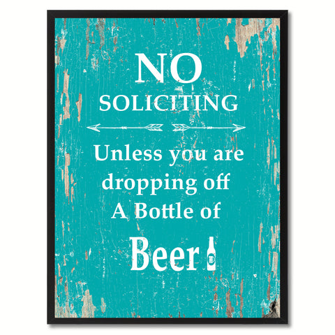 No Soliciting Unless You Are Dropping Off A Bottle Of Beer  Saying Canvas Print, Black Picture Frame Home Decor Wall Art Gifts