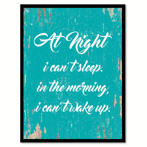 At Night I Can't Sleep In The Morning Quote Saying Gift Ideas Home Decor Wall Art 111446
