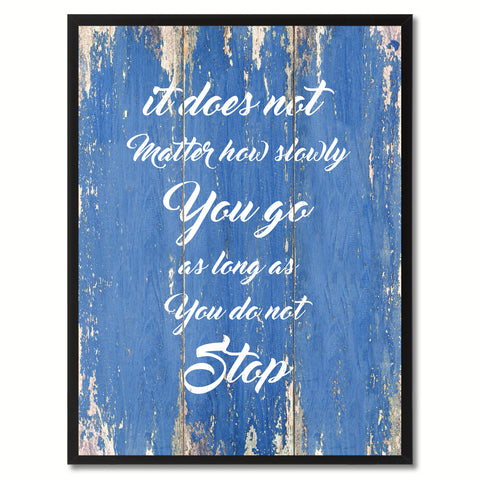 It does not matter how slowly You go Inspirational Quote Saying Gift Ideas Home Décor Wall Art