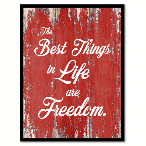 The Best Things In Life Are Freedom Quote Saying Gift Ideas Home Decor Wall Art