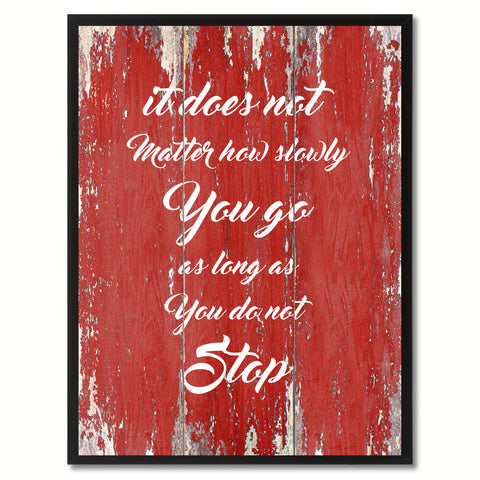 It does not matter how slowly You go Inspirational Quote Saying Gift Ideas Home Décor Wall Art